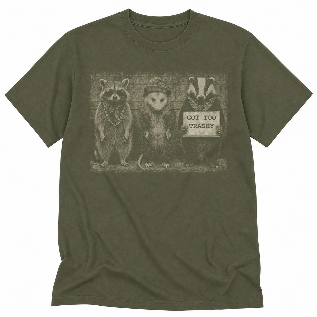 Got Too Trashy.png - Military Green