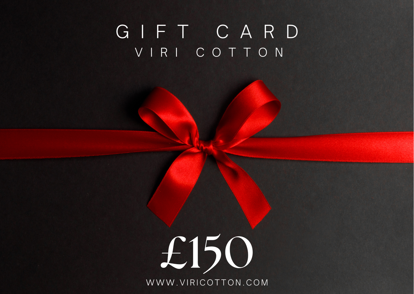 Viri Cotton Ltd. Gift Card £150.00 Viri Cotton e-Gift Card